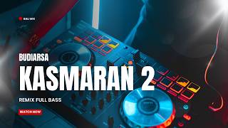 Dj Kasmaran 2  Budiarsa Newest 2026