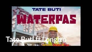 Tate Buti Ft Longizo - WaterPas (New)
