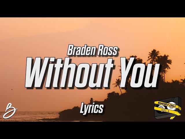 Bangers Only u0026 Braden Ross - Without You (Lyrics) class=
