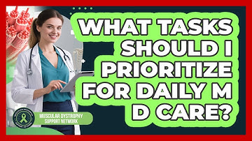 What Tasks Should I Prioritize For Daily MD Care?