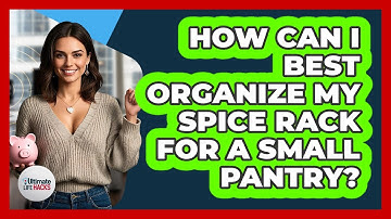 How Can I Best Organize My Spice Rack For A Small Pantry? - Ultimate Life Hacks