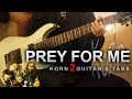 KORN - Prey For Me (2 guitar cover   tabs)