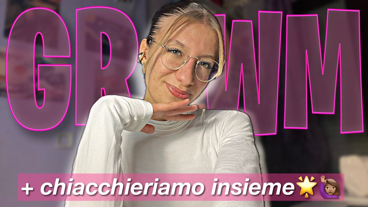 GRWM per uscire con le mie amiche + CHIACCHIERIAMO insieme!🌟🙋🏽‍♀️
