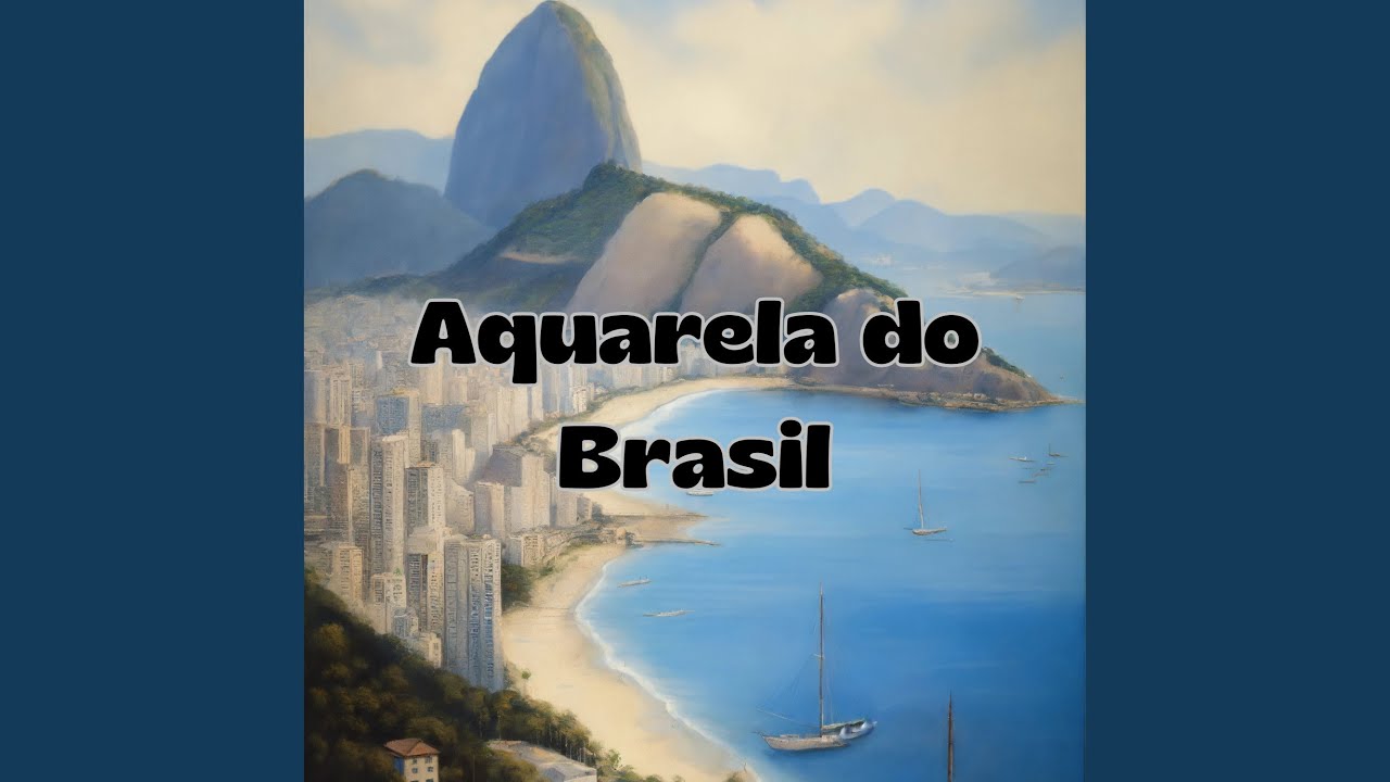 Aquarela Do Brasil - YouTube