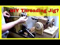 Threading Jig for Woodturners - Make or Buy?