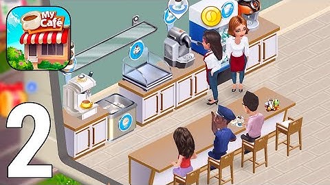 My Cafe — Restaurant Game Gameplay Walkthrough Part 2 [iOS/Android Games]