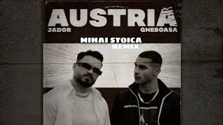 Jador x Gheboasa - Austria (Mihai Stoica Remix)