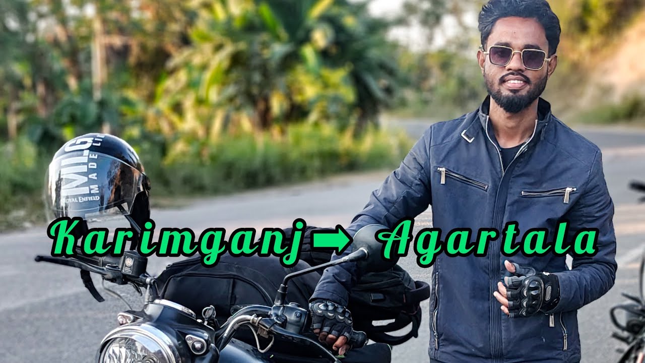 Karimganj → Agartala Moto Journey