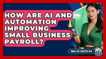 How Are AI And Automation Improving Small Business Payroll? - Small Biz Success Hub