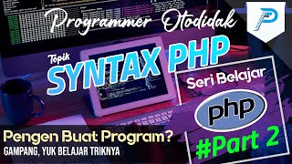 Pengenalan Syntax PHP | Seri Mudah Belajar Programming PHP Otodidak Part 3