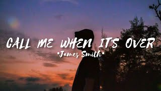 James Smith - Call Me When It's Over (lyrics)