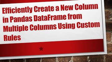 Efficiently Create a New Column in Pandas DataFrame from Multiple Columns Using Custom Rules