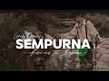 SEMPURNA - ANDRA AND THE BACKBONE ( LIRIK MUSIC )🎵 ~ VIRAL TIKTOK