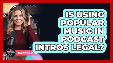 Is Using Popular Music In Podcast Intros Legal? - Modern Podcaster Hub