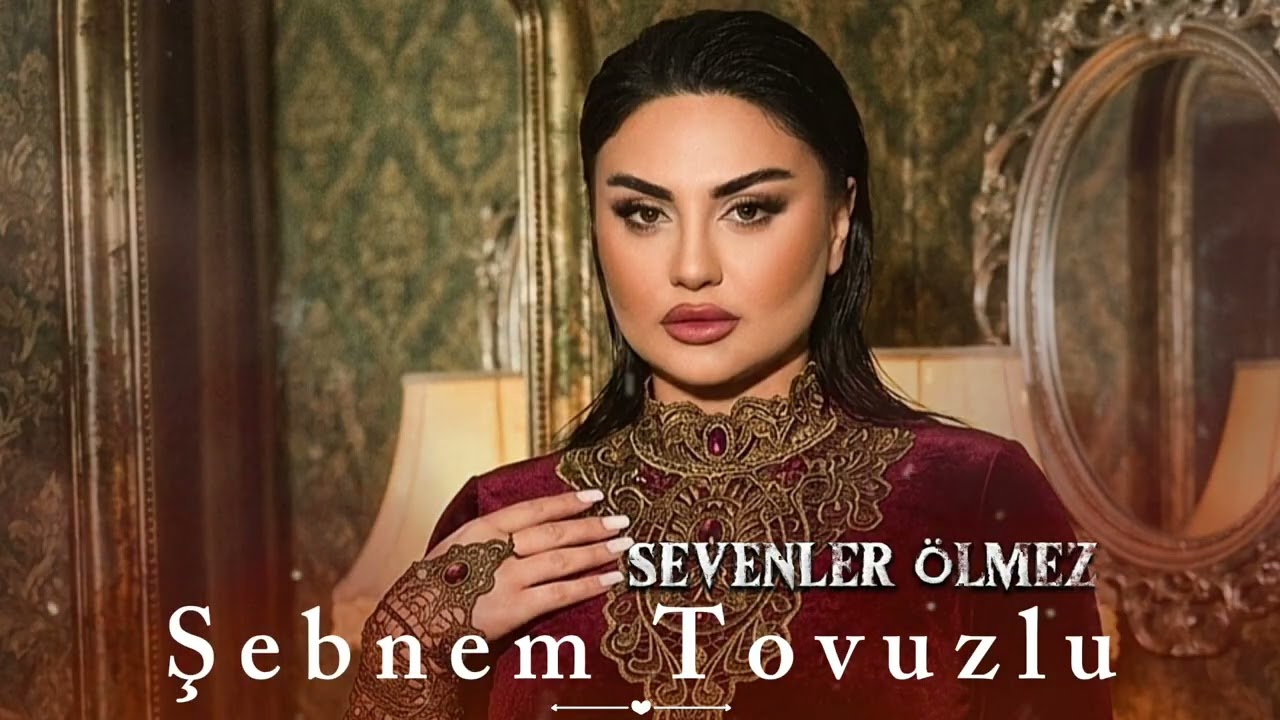 Sebnem Tovuzlu - Sevenler Olmez 2026