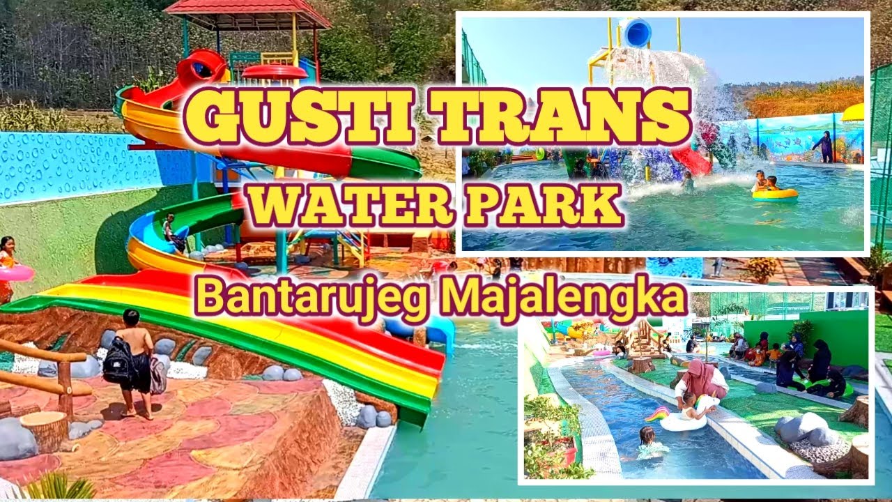 KOLAM RENANG GUSTI TRANS WATER PARK BANTARUJEG MAJALENGKA