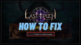 How To Fix Error “LE-61 Failed To Matchmake” In Last Epoch | 2024 Possible Fixes