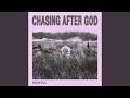 Chasing After God