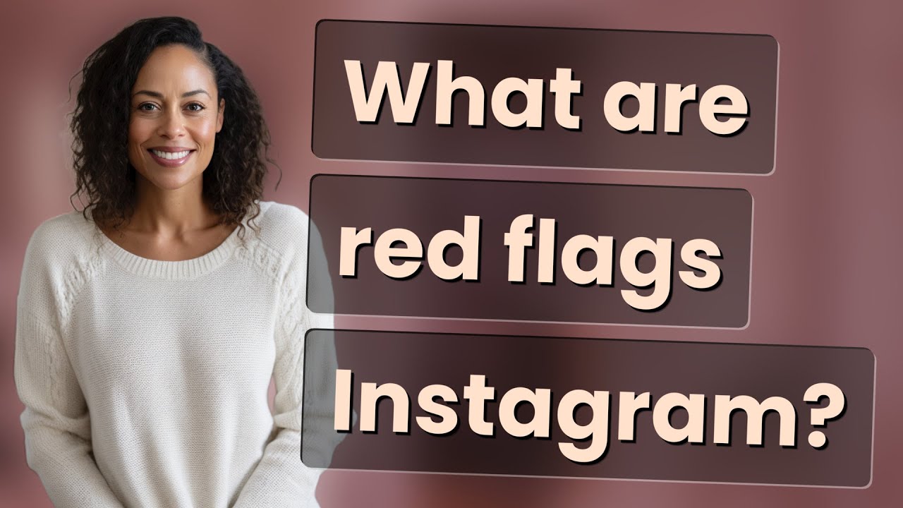 What are red flags Instagram?