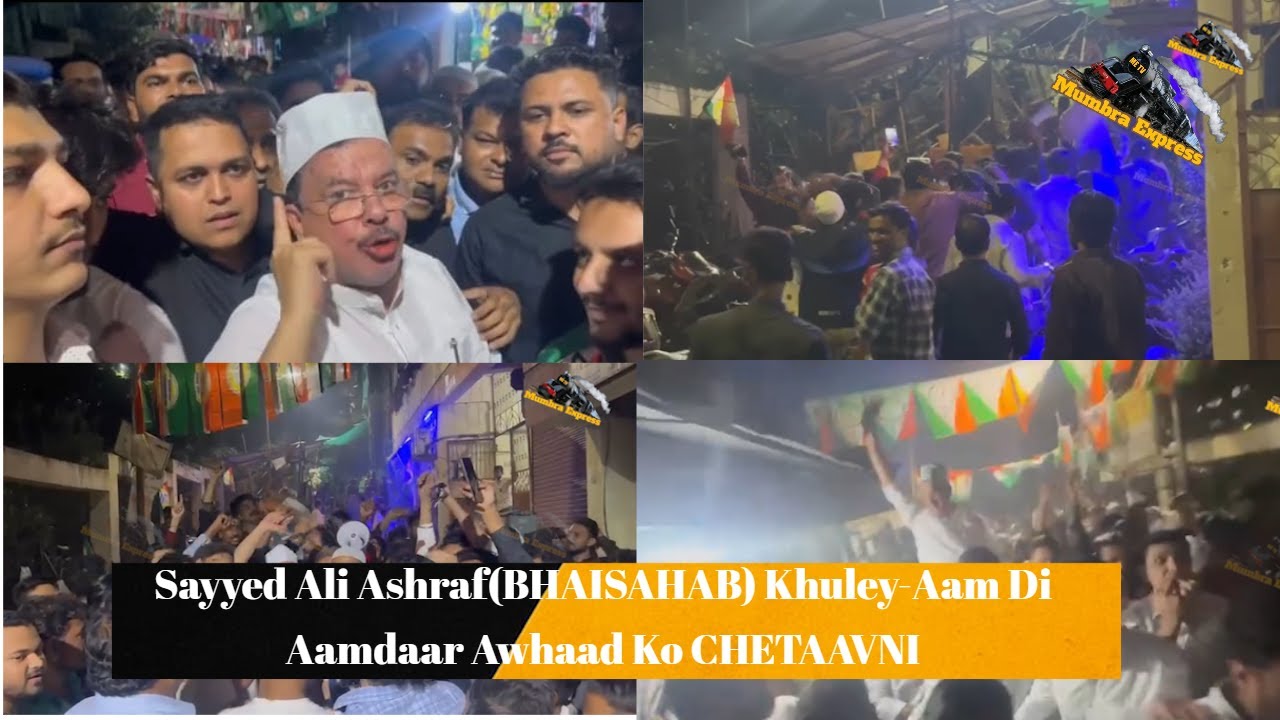 Sayyed Ali Ashraf(BHAISAHAB) Ney Khuley-Aam Di Aamdaar Awhaad Ko CHETAAVNI