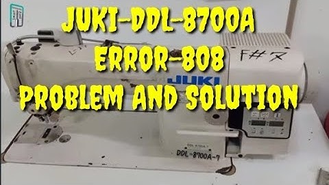 JUKI DDL-8700A Error-808 Problem And Solution