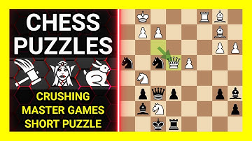 Chess Puzzles to Practice. Themes: Crushing, Master games, Short puzzle. Learn Chess