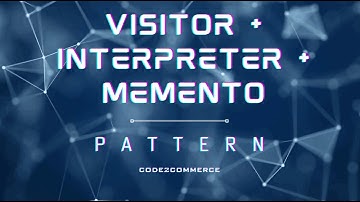 Visitor, Interpreter and Memento Design Patterns