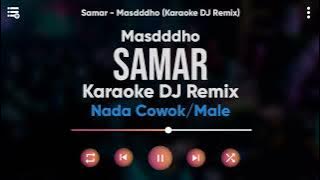 Download lagu Karaoke Samar - Masdddho (Karaoke DJ Remix) Nada Cowok/Male