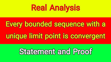 Every bounded sequence with a unique limit point is convergent || Statement and Proof