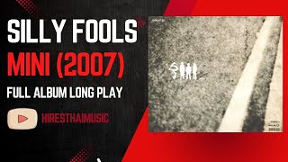 Silly Fools : Mini (2007) [Full Album Long Play]