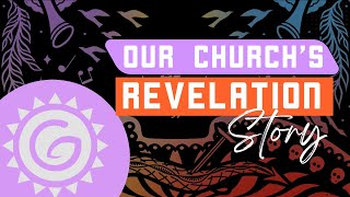 Our Churchs Revelation Story.