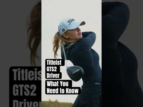What you need to know about the Titleist GTS2 driver.