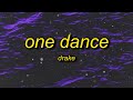 Drake - One Dance (sped up/tiktok remix) Lyrics | got a pretty girl and she love me long time