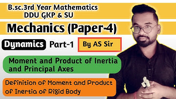 Moment of Inertia | B.sc.(3rd Year) Math | Mechanics | Dynamics | ddu gkp & SU | Part-1 By AS Sir