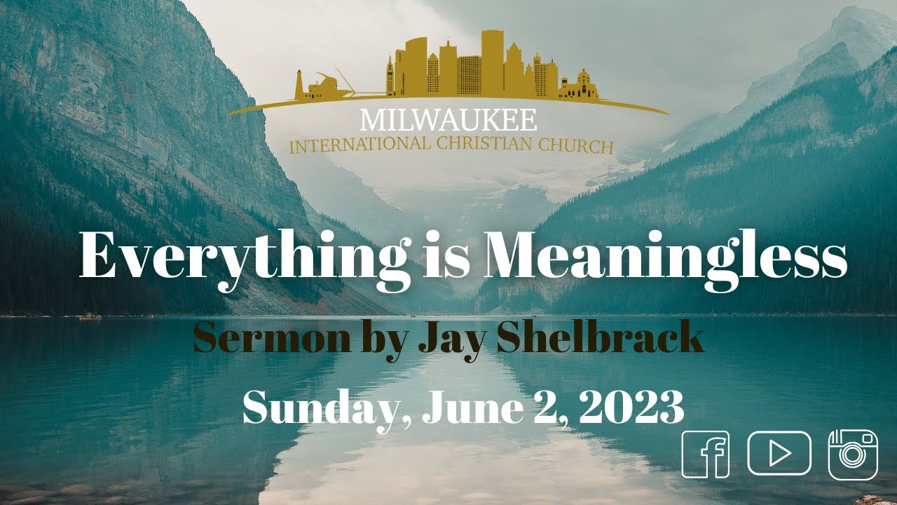 Everything Is Meaningless By Jay Shelbrack 7 2 23 YouTube everything-is-meaningless-by-jay-shelbrack-7-2-23-youtube