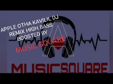 APPLE OTHA KAVILIL DJ REMIX HIGH BASS BOOSTED BY MUSIC SQUARE DOWNLOAD LINK IN DESCRIPTION