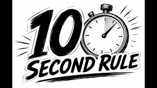 The 10 Seconds Rule
