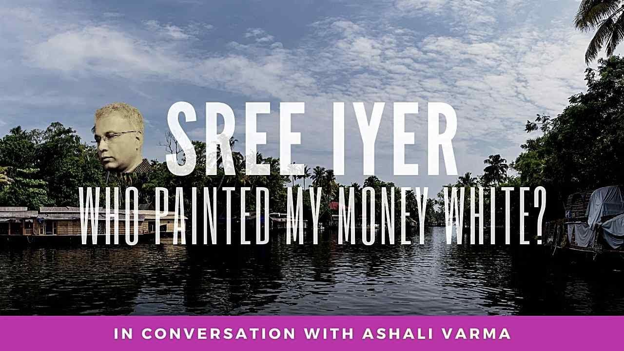 Журналист Ашали Варма задает Шри Айеру подробные вопросы о его книге «Кто покрасил мои деньги в б...