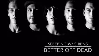 Video thumbnail of "Better Off Dead - Sleeping w/ Sirens (Audio)"