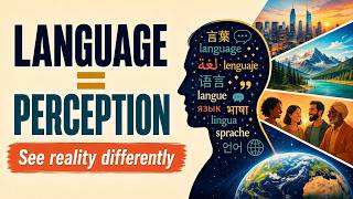 Why Language Changes the Way You See Reality