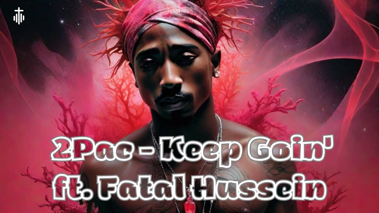 Fatal Rapper 2pac #2Pac - Keep Goin' ft. Fatal Husseinの最高のミュージックビデオ - YouTube