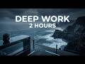 Deep Work Music — Ocean View Focus (No Distractions, 2 Hours)