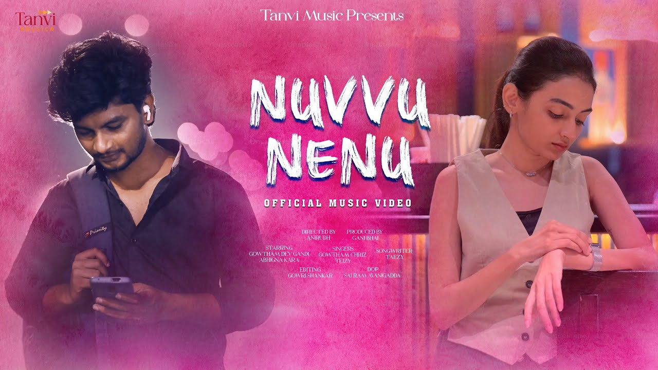 Nuvvu Nenu | Official Music Video | Tanvi Music | Gowtham Chriz | Taezy | Anirudh | Gani Bhai |