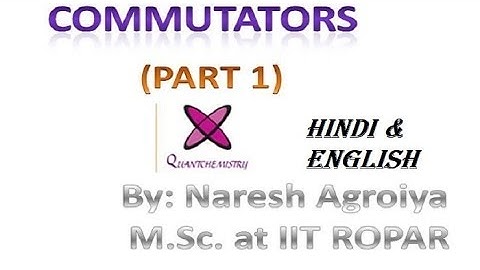 JAM/NET/GATE CHEMISTRY: QUANTUM CHEMISTRY:COMMUTATOR (PART 1)
