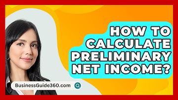 How To Calculate Preliminary Net Income? - BusinessGuide360.com