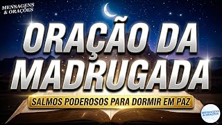 ORAÇÃO DA MADRUGADA | 24 DE MAIO - SALMOS PARA DORMIR EM PAZ COM DEUS