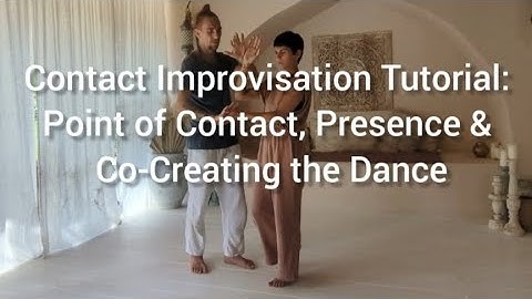 Contact Improvisation Tutorial: Rolling Point of Contact, Presence & Co-Creating the Dance