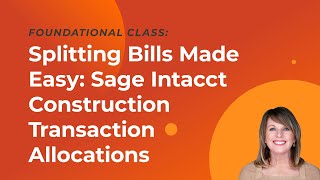 Splitting Bills Made Easy: Sage Intacct Construction Transaction Allocations