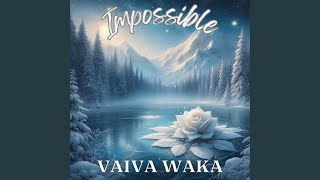 Impossible - Vaiva Waka
