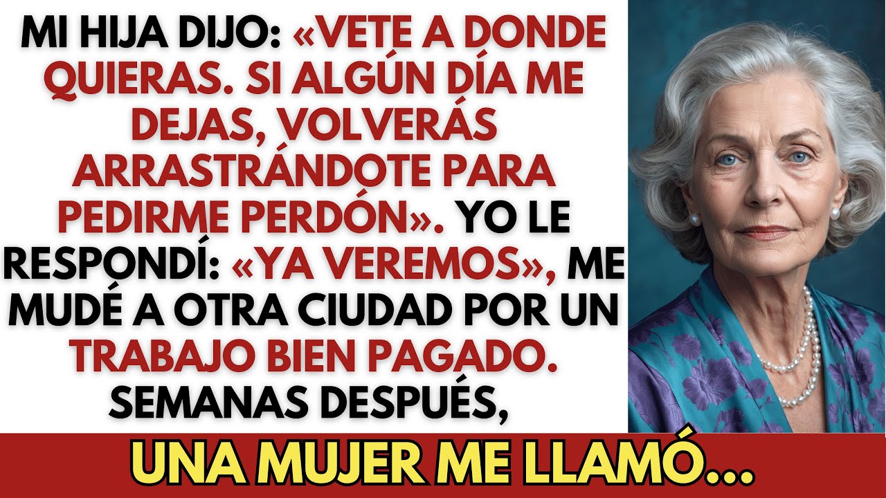 Mi Hija Dijo: «Vete A Donde Quieras, Si Me Dejas, Vas A Volver Arrastrándote Para Pedirme Perdón»